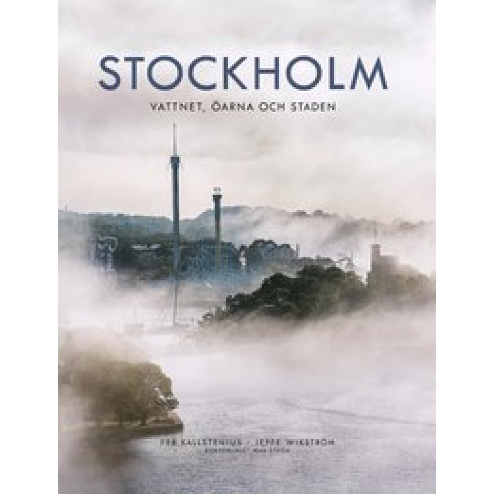 Stockholm : Vattnet, öarna och staden